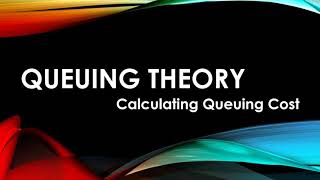 4 Queuing Theory Calculating Queuing Cost [upl. by Cedric683]