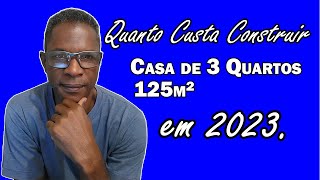 Quanto Custa Construir Casa de 3 Quartos em 2023  Custo de Construção  Orçamento de Obra [upl. by Tigram217]