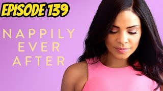 Nappily Ever After REVIEW  Episode 139 [upl. by Lenra]