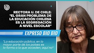 Rectora U de Chile quotEl gran problema de la educación chilena es la segregación a nivel escolarquot [upl. by Atteroc]