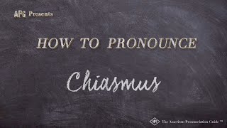 How to Pronounce Chiasmus Real Life Examples [upl. by Paule]