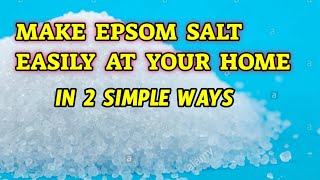 MAKE EPSOM SALT EASILY AT YOUR HOME IN 2 SIMPLE WAYS [upl. by Chari]