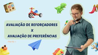 Avaliação de Reforçadores e Avaliação de Preferências  Parte 1 [upl. by Latimore]