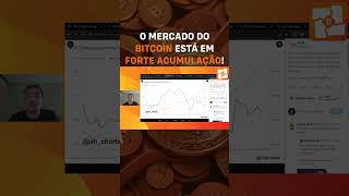 O MERCADO DO BITCOIN ESTÁ EM FORTE ACUMULAÇÃO bitcoin LigaCrypto BTC criptomoedas crypto [upl. by Allenod]