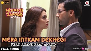 Mera Intkam Dekhegi Feat Anand Raaj Anand  Full Audio  Shaadi Mein Zaroor Aana  Rajkummar Kriti [upl. by Eedissac]