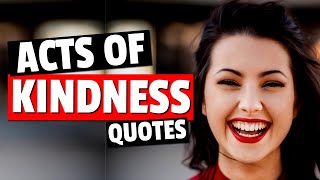 Little Acts of Kindness  Kindness Quotes [upl. by Haggi492]