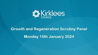 Kirklees Council Growth and Regeneration Scrutiny Panel  15th January 2024 [upl. by Christina575]