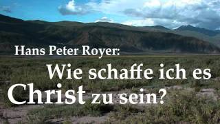 Hans Peter Royer  Wie schaffe ich es Christ zu sein  Predigt [upl. by Anees586]