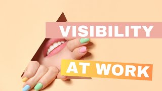 How to Boost Your Visibility and Influence in the Workplace [upl. by Afatsom]