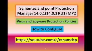 How to Configure Symantec Endpoint Protection Manager Virus and Spyware Protection Policies [upl. by Kamilah]