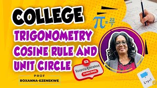 College Trigonometry Cosine Rule and Unit circle [upl. by Poppy]