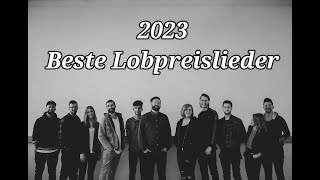 2023 BESTE LOBPREISLIEDER [upl. by Cassi805]