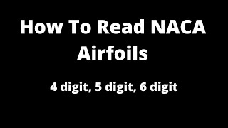 How To Read NACA airfoils 4 digit 5 digit 6 digit [upl. by Tnecillim]