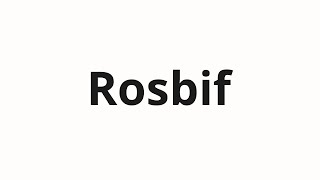 How to pronounce Rosbif [upl. by Ahcurb613]