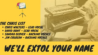 Well Extol Your Name By Chris Walters and David Hunt [upl. by Aaberg162]