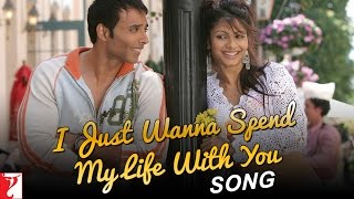 I Just Wanna Spend My Life With You  Full Song  Neal n Nikki  Uday Chopra  Tanisha Mukherjee [upl. by Monsour]