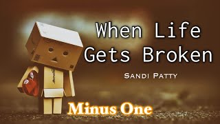 When Life Gets Broken  Sandi Patty  Minus One  Instrumental  Accompaniment  Karaoke w Lyrics [upl. by Bond]