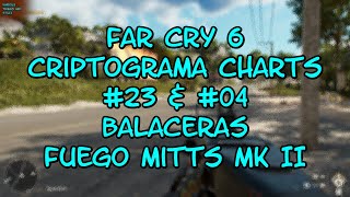 Far Cry 6 Criptograma Charts 23 amp 04 Balaceras Fuego Mitts MK II [upl. by Hilde]