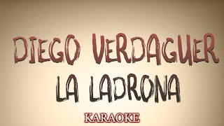 Diego Verdaguer  La Ladrona  KARAOKE [upl. by Felicdad]