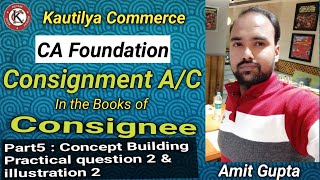 CA Foundation  Consignment Account  In the Books of Consignee  Concept Building  Part5 [upl. by Inhoj]