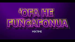 OFA HE FUNGAFONUA  Mixtime  Hiva FakaTonga  2022 [upl. by Berkow]