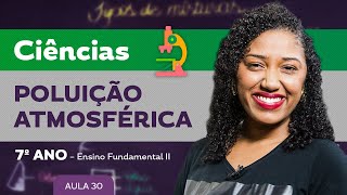 Poluição atmosférica – Ciências – 7º ano – Ensino Fundamental [upl. by Divadleahcim297]