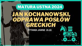 Matura ustna 2024  Odprawa posłów greckich J Kochanowskiego  opracowanie pytań jawnych 2122 [upl. by Necaj]