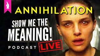 ANNIHILATION WTF Happened – Show Me The Meaning Podcast LIVE [upl. by Riebling964]