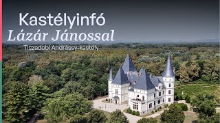 Kastélyinfó Lázár Jánossal  Tiszadobi Andrássykastély [upl. by Elesig]