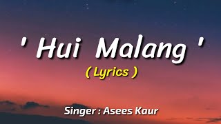 Hui Malang  Lyrics  Malang  Asees Kaur  Aditya Roy K  Disha Patani  Ved Sharma [upl. by Eduard]