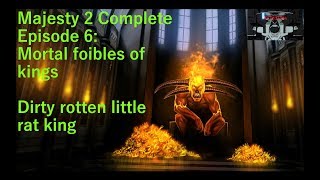 Majesty 2 Complete Episode 6 Mortal Foibles of Kings rat king [upl. by Azilanna]