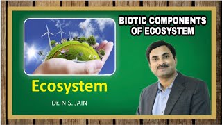 Biotic Components of Ecosystem  Ecosystem [upl. by Thalia]