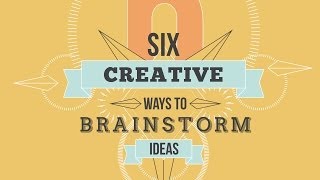 Six Creative Ways To Brainstorm Ideas [upl. by Leith]