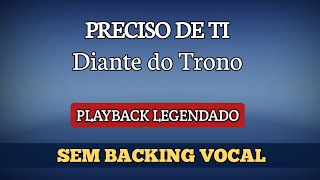 PRECISO DE TI  Diante do Trono Playback legendado  Sem Backing Vocal [upl. by Karla]