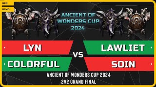 WC3  Lyn amp Colorful vs LawLiet amp Soin  Grandfinal  Ancient of Wonders Cup 2024 [upl. by Alhsa]