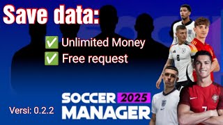 Soccer Manager 2025 Save Data unlimited money  Versi 022  Part 3 [upl. by Dari]