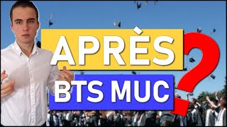 Que faire APRES un BTS MUC  Les débouchés du BTS  AIDE BTS MUC [upl. by Nawad]