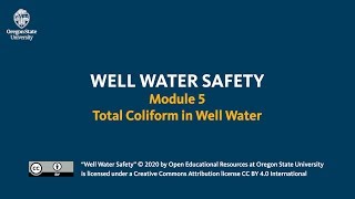 Well Water Safety Module 5 Total Coliform in Well Water [upl. by Isac]