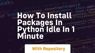 how to install packages in python idle in 1 minute [upl. by Assilam]