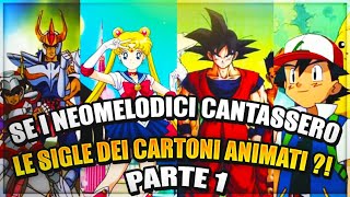 SE I NEOMELODICI CANTASSERO LE SIGLE DEI CARTONI ANIMATI  PARTE 1 [upl. by Squier741]