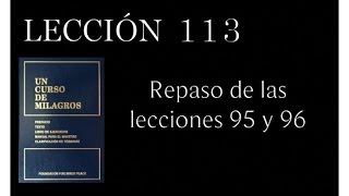 Lección 113 Un Curso de Milagros [upl. by Yelik42]