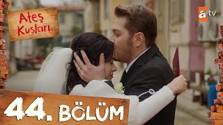 Ateş Kuşları 44 Bölüm atvturkiye [upl. by Robina270]