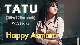 Happy Asmara  Tatu  Dangdut OFFICIAL [upl. by Htnicayh730]