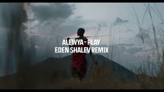 Alewya  Play Eden Shalev Remix [upl. by Arondel]