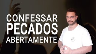 Confesse Abertamente seus Pecados e seja Curado [upl. by Lrat]