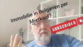 Mietkauf einer Immobilie in Bulgarien möglich [upl. by Benedetto]