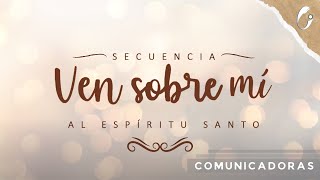 🎼Ven Sobre mí Secuencia al Espíritu Santo🔥Comunicadoras Eucarísticas 🛎 Vídeo Oficial [upl. by Claude]