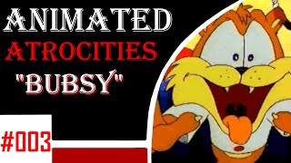 Animated Atrocities 003  quotBubsyquot Dropped Pilot [upl. by Asyral161]