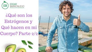 ¿Qué son los Estrógenos y Qué hacen en mi cuerpo Parte 22 [upl. by Andi668]