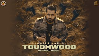 Touchwood Official Video Shooter Kahlon  Latest Punjabi Songs 2021  5911 Records [upl. by Aissila540]